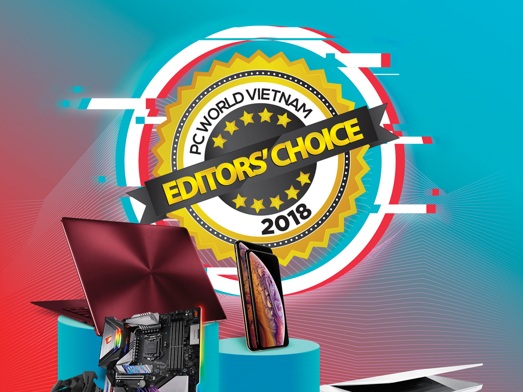 Editors' Choice 2018: Sản phẩm công nghệ tiêu biểu