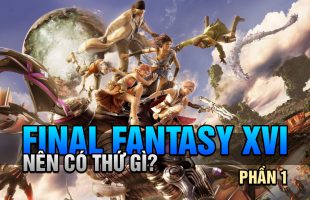 10 kỳ vọng game thủ đặt vào Final Fantasy XVI (Phần 1)