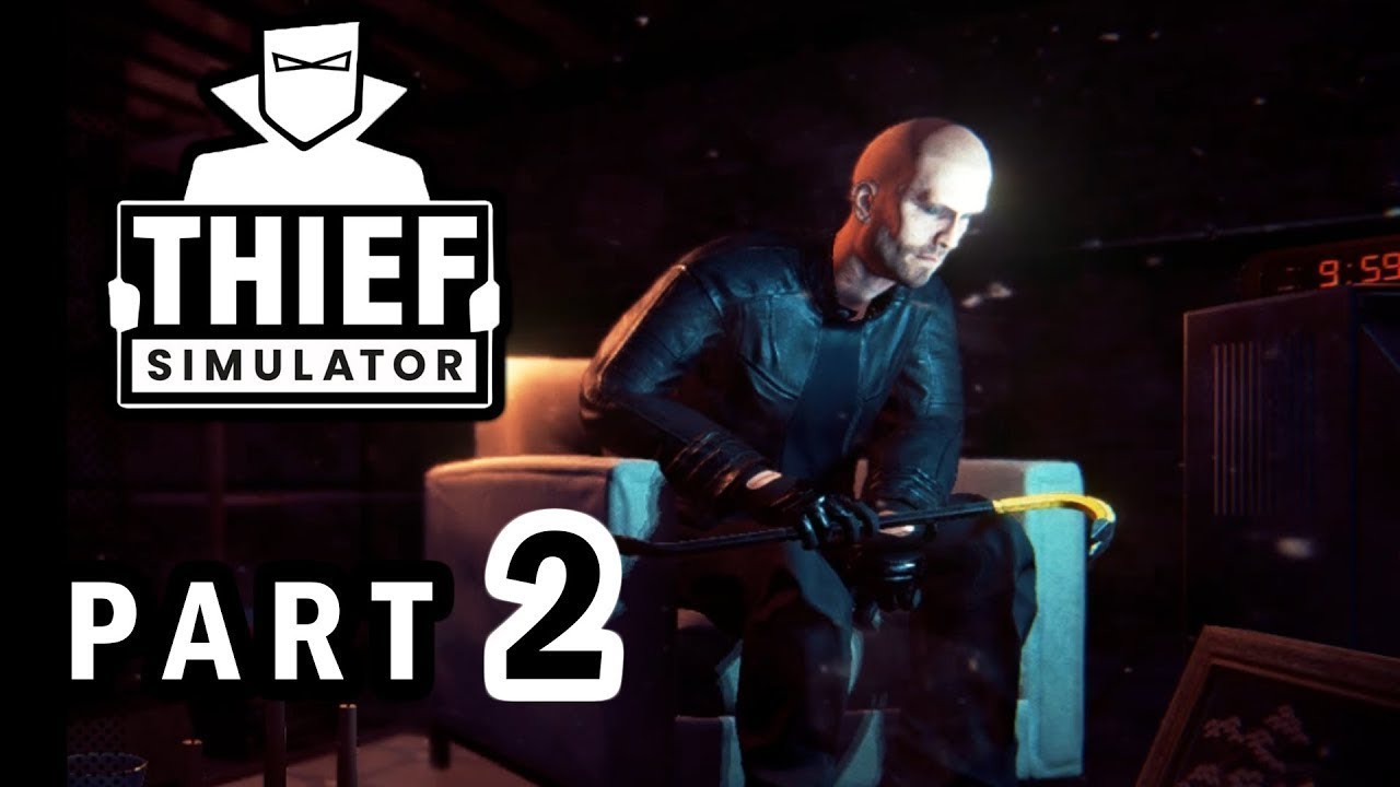 Thief Simulator 2 - Phần tiếp theo của giả lập trộm cắp sẽ có những gì?