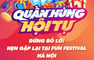 [HOT] NPH Funtap tổ chức lễ hội Funfestival Hà Nội, nhanh tay đăng ký và nhận những phần quà hấp dẫn