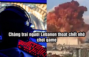 Chuyện lạ có thật - Nhờ chơi game, một anh chàng thoát chết khỏi Vụ Nổ Beirut - Lebanon