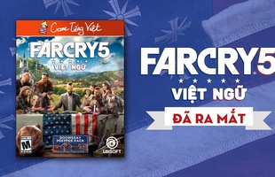 Sau 2 năm chờ đợi, siêu phẩm Farcry 5 đã có bản Việt ngữ