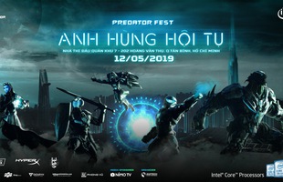 Predator Fest 2019 – Anh Hùng Hội Tụ: Sự kiện lớn nhất trong năm của Acer với hàng ngàn phần quà hấp dẫn đang chờ đợi game thủ Việt