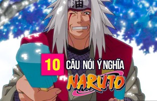 10 câu nói ý nghĩa của các nhân vật trong Naruto, câu thứ 3 sẽ là động lực giúp nhiều người phấn đấu