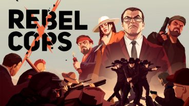 Game hay sắp ra mắt: Rebel Cops – Cuộc khởi nghĩa của cảnh sát - PC/Console