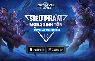 Survival Heroes – Game MOBA kết hợp Battle Royale sắp ra mắt game thủ Việt
