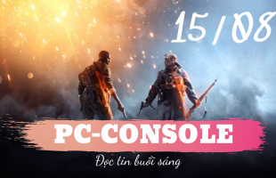 Đọc tin PC/Console buổi sáng (15/08/2019)