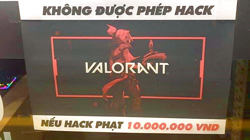 Xuất hiện quán net phạt 10 triệu nếu khách Hack Valorant