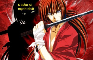 Top 5 kiếm sĩ mạnh nhất trong bộ Anime kinh điển Rurouni Kenshin