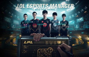 LoL Esports Manager - Game quản lý thể thao điện tử đầu tiên vừa được ra mắt