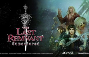 Siêu phẩm JRPG The Last Remnant Remastered đổ bộ lên mobile với dung lượng gây sốc lên tới 8,5GB