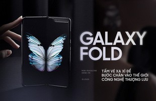 Galaxy Fold: Tấm vé xa xỉ để bước chân vào thế giới công nghệ thượng lưu