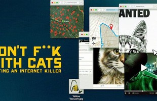 Don't F**k with Cats: Cuộc truy lùng của cư dân mạng với tên sát nhân chuyên giết mèo con