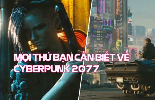 Cyberpunk 2077: Mọi thông tin về tựa game hot nhất 2020 (Phần 1)