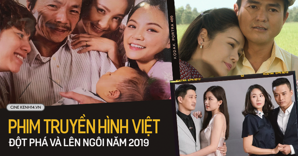 Nhìn lại phim truyền hình Việt Nam 2019: Đột phá và lên ngôi ngay trên sân nhà