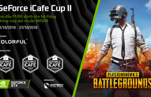 GeForce iCafe CUP II – Giải đấu PUBG siêu hoành tráng đã trở lại với tổng giải thưởng 140 triệu VNĐ