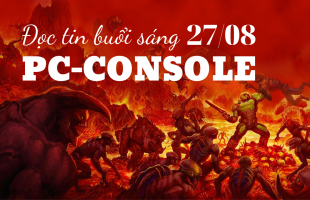 Đọc tin PC/Console buổi sáng (27/08/2019)