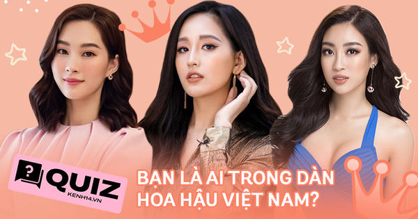 Quiz: Bạn là Hoa hậu Việt Nam nào? Mai Phương Thúy sexy hay 